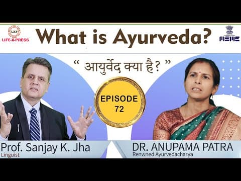 LXP | EPS-72 I What is Ayurveda and Sanatan Dharma I Dr. Anupama Patra