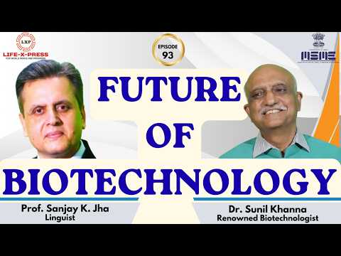 Future of Biotechnology I EP~93 I LXP I Prof. Sunil Khanna I Prof. Jha I