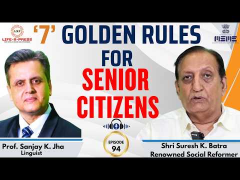 Golden Rules for Senior Citizens I EP~94 I LXP I Sri Suresh K. Batra I Prof. Jha I Old Age I Life